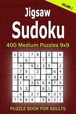 Jigsaw Sudoku Puzzle Book for Adults: 400 Medium Puzzles 9x9 (Volume 1) by Gurin, Alena