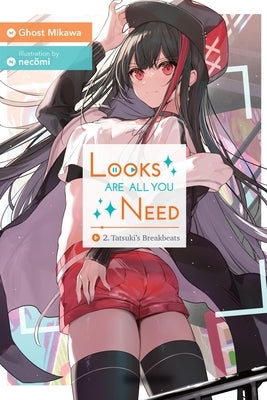 Looks Are All You Need, Vol. 2 by Ghost Mikawa