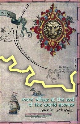 More Village At The End Of The World Stories by McKnight, Mark