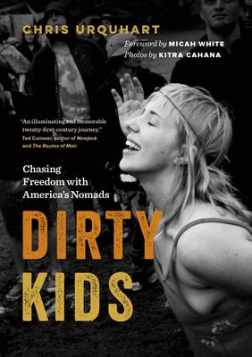 Dirty Kids: Chasing Freedom with America's Nomads by Urquhart, Chris