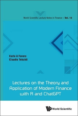 Lectures on the Theory and Application of Modern Finance with R and ChatGPT by Favero, Carlo Ambrogio
