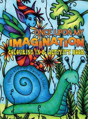 Once Upon My Imagination: Colouring In and Activity Book by Linton, Donna