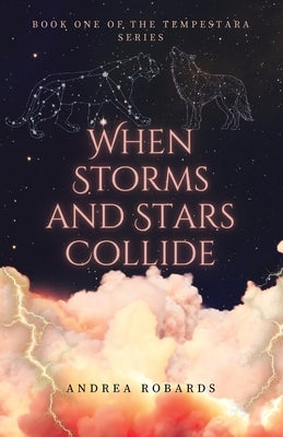 When Storms and Stars Collide by Robards, Andrea