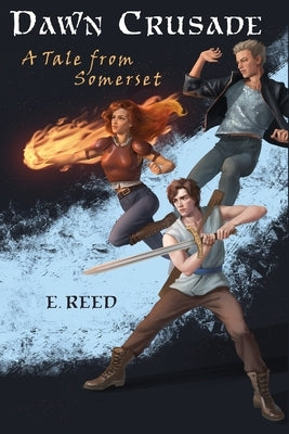 Dawn Crusade: A Tale from Somerset by Reed, E.