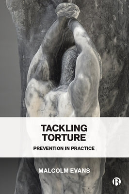 Tackling Torture: Prevention in Practice by Evans, Malcolm