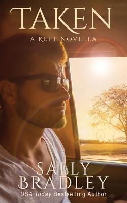 Taken: A Kept Novella by Bradley, Sally