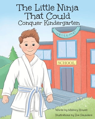 The Little Ninja That Could: Conquer Kindergarten by Howell, Mallory