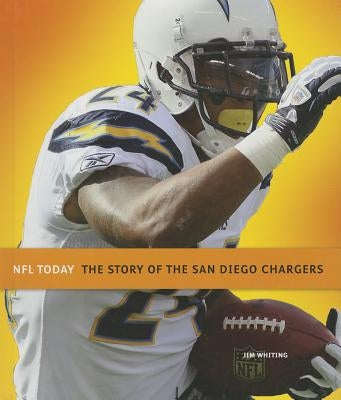 The Story of the San Diego Chargers by Whiting, Jim
