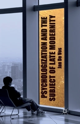 Psychologization and the Subject of Late Modernity by Loparo, Kenneth A.