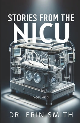 Stories From the NICU: Volume 3 by Smith, Erin