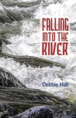 Falling into the River by Hall, Debbie