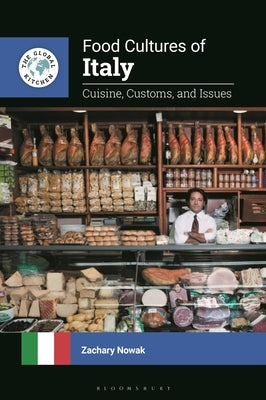 Food Cultures of Italy: Cuisine, Customs, and Issues by Nowak, Zachary
