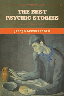 The Best Psychic Stories by French, Joseph Lewis