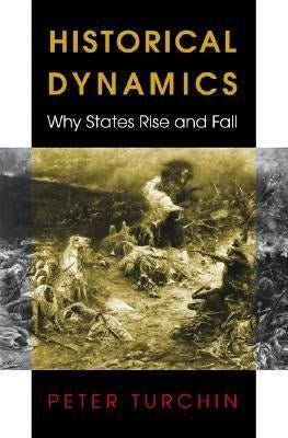 Historical Dynamics: Why States Rise and Fall by Turchin, Peter