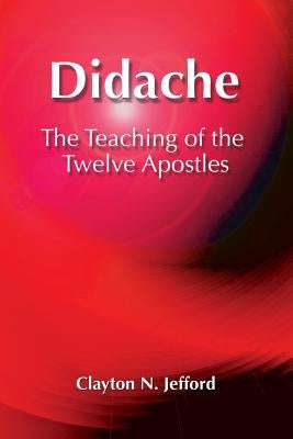 Didache: The Teaching of the Twelve Apostles by Jefford, Clayton N.