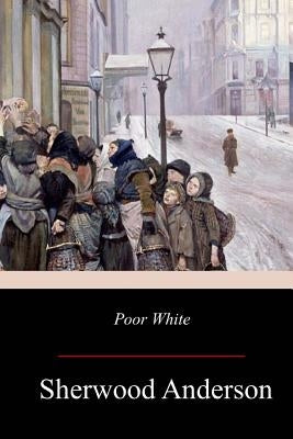 Poor White by Anderson, Sherwood