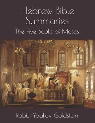 Hebrew Bible Summaries-The Five Books of Moses by Goldstein, Rabbi Yaakov