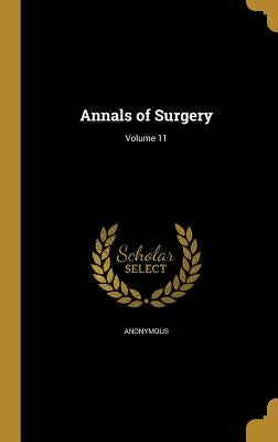 Annals of Surgery; Volume 11 by Anonymous