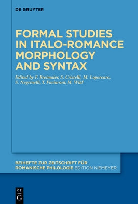 Formal Studies in Italo-Romance Morphology and Syntax by Breimaier, Federica