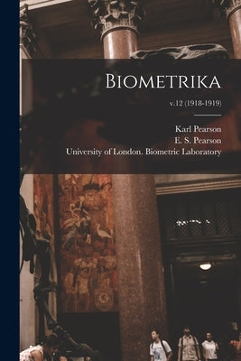 Biometrika; v.12 (1918-1919) by Pearson, Karl 1857-1936