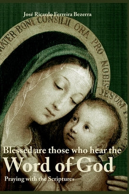 Blessed Are Those Who Hear the Word of God by Ferreira Bezerra, José Ricardo