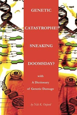 Genetic Catastrophe! Sneaking Doomsday?: with by Oeijord, Nils K.
