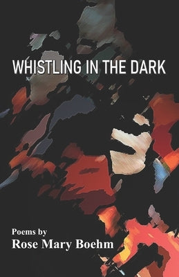 Whistling in the Dark by Boehm, Rose Mary