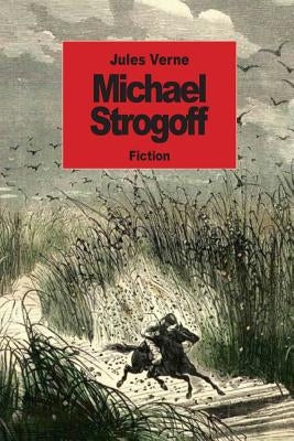 Michael Strogoff: The Courier Of The Czar by Kingston, Agnes Kinloch