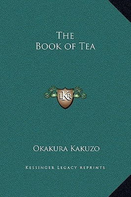 The Book of Tea by Okakura, Kakuzo