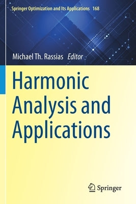 Harmonic Analysis and Applications by Rassias, Michael Th
