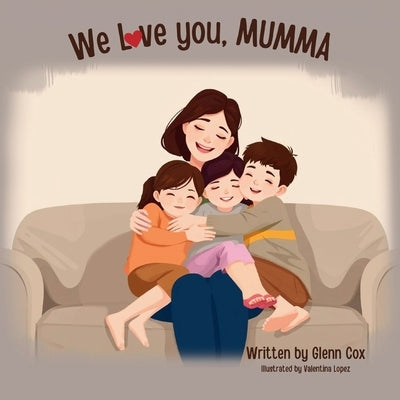 We Love You Mumma by Cox, Glenn