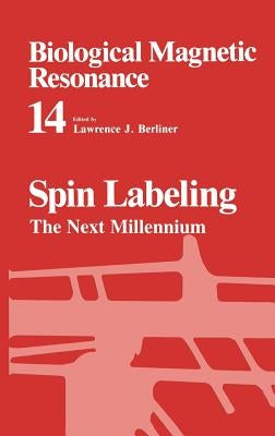 Spin Labeling: The Next Millennium by Berliner, Lawrence J.