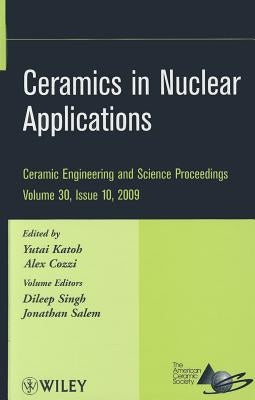 Ceramics in Nuclear Applications, Volume 30, Issue 10 by Katoh, Yutai