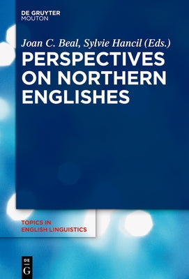 Perspectives on Northern Englishes by Hancil, Sylvie