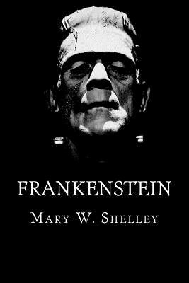 Frankenstein: or The Modern Prometheus by W. Shelley, Mary