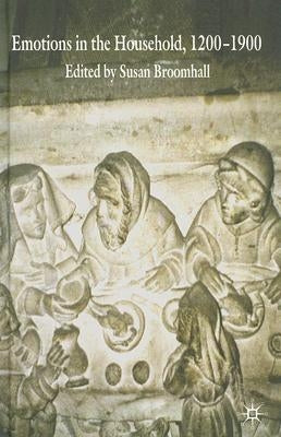 Emotions in the Household, 1200-1900 by Broomhall, S.