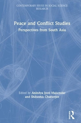 Peace and Conflict Studies: Perspectives from South Asia by Majumdar, Anindya Jyoti