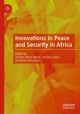 Innovations in Peace and Security in Africa by Ngala, Joseph Adero