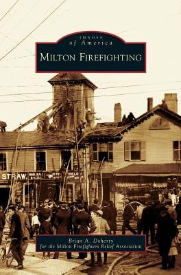 Milton Firefighting by Doherty, Brian A.