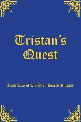 Tristan's Quest: Book Two of The Grey Haired Knights by Allingham
