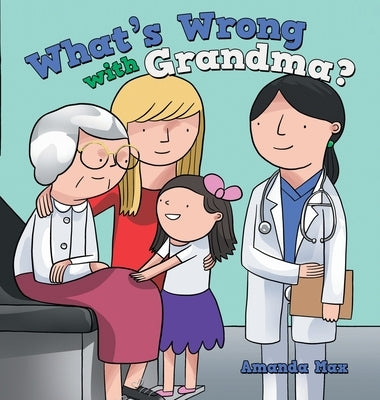 What's Wrong with Grandma? by Max, Amanda