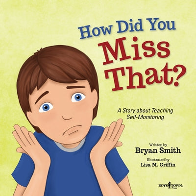 How Did You Miss That?: A Story about Teaching Self-Monitoringvolume 7 by Smith, Bryan