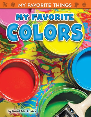 My Favorite Colors by Markovics, Pearl