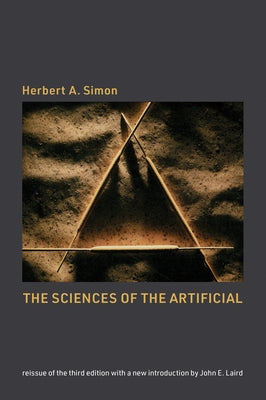 The Sciences of the Artificial, Reissue of the Third Edition with a New Introduction by John Laird by Simon, Herbert A.