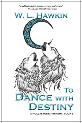 To Dance with Destiny: A Hollystone Mystery by Hawkin, W. L.