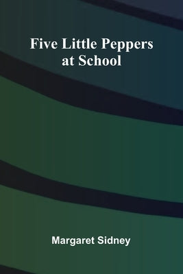 Five Little Peppers at School by Sidney, Margaret