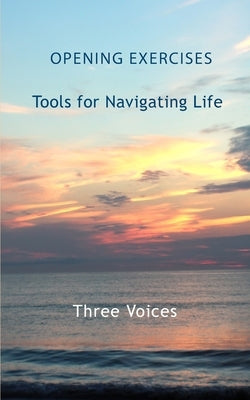 Opening Exercises: Tools for Navigating Life by Facci, Andrea