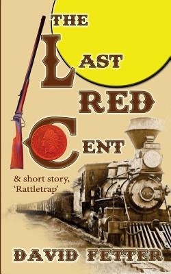 The Last Red Cent by Fetter, David