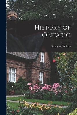 History of Ontario by Avison, Margaret 1918-