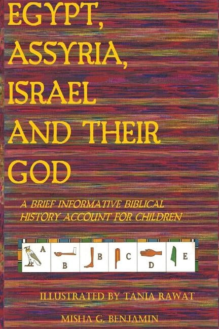 Egypt, Assyria, Israel, and Their God by Benjamin, Misha Grace